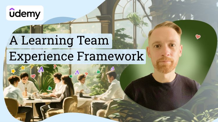 A Learning Team Experience Framework, the Udemy course infographic
